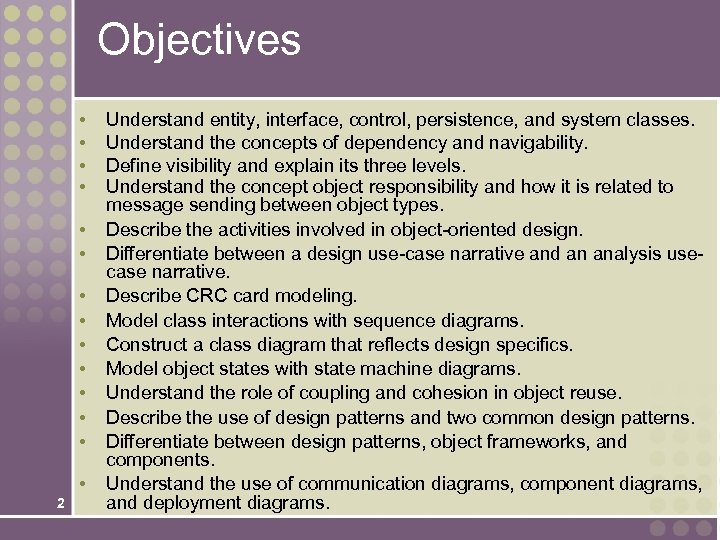 Objectives • • • • 2 Understand entity, interface, control, persistence, and system classes.