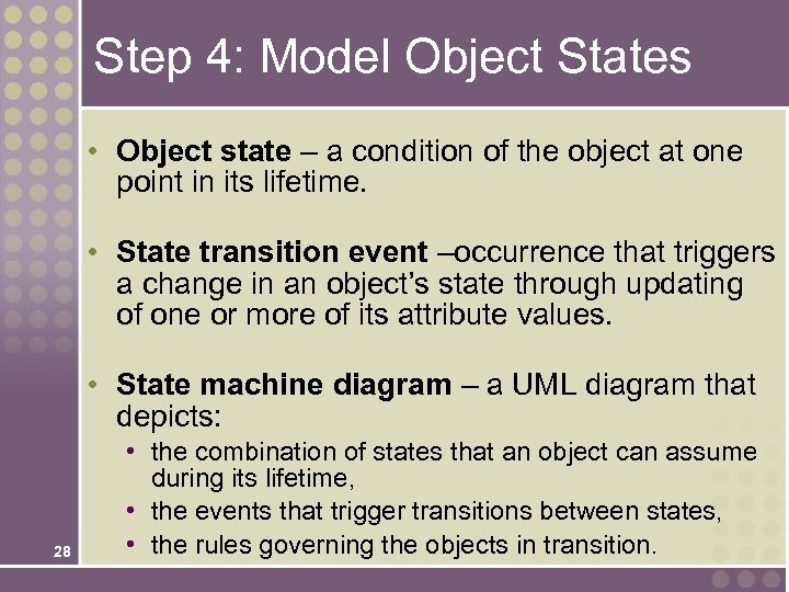 Step 4: Model Object States • Object state – a condition of the object