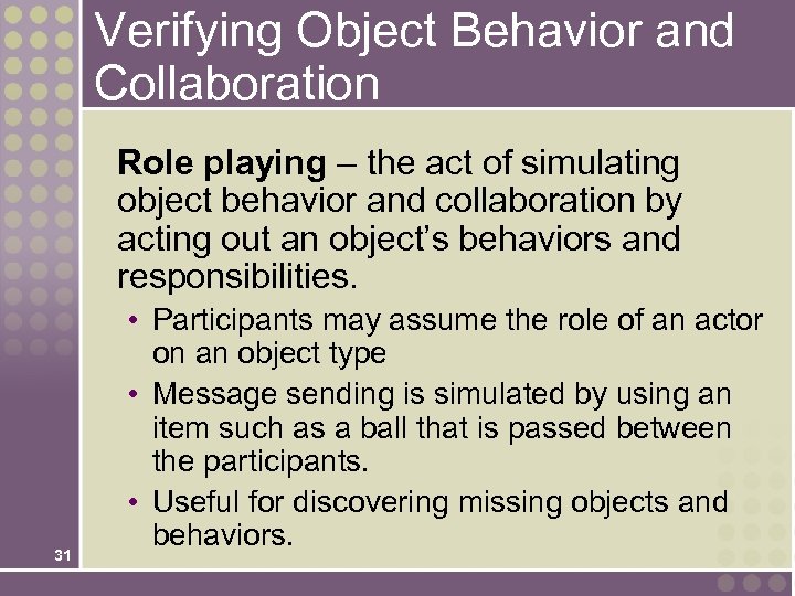 Verifying Object Behavior and Collaboration Role playing – the act of simulating object behavior