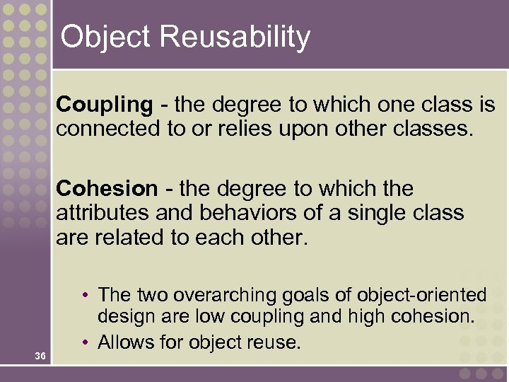 Object Reusability Coupling - the degree to which one class is connected to or