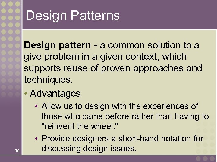 Design Patterns Design pattern - a common solution to a give problem in a