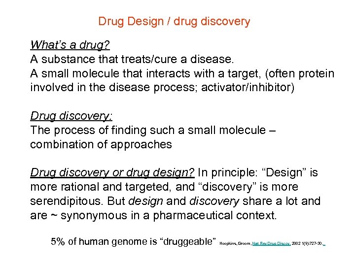 Drug Design / drug discovery What’s a drug? A substance that treats/cure a disease.