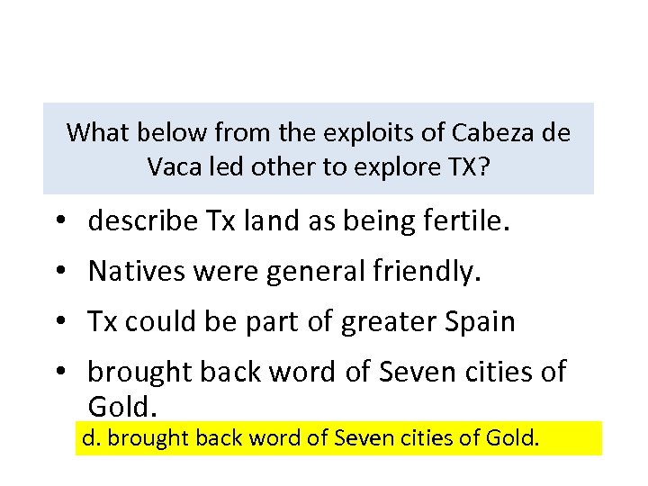 What below from the exploits of Cabeza de Vaca led other to explore TX?