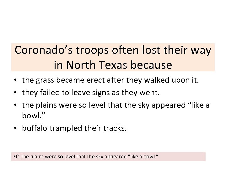 Coronado’s troops often lost their way in North Texas because • the grass became