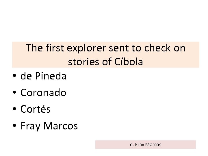  • • The first explorer sent to check on stories of Cíbola de