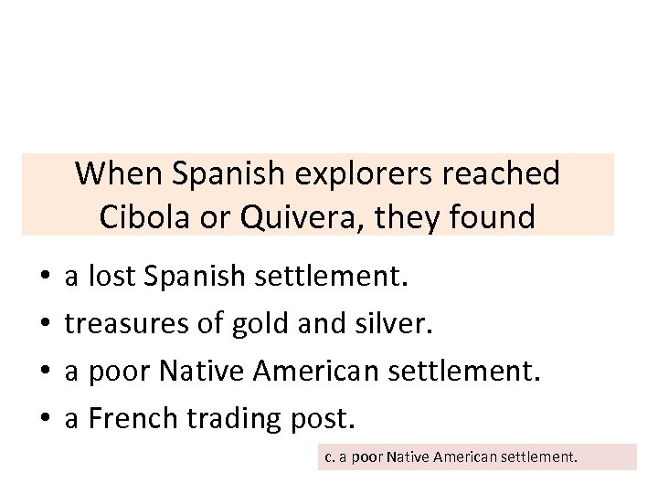 When Spanish explorers reached Cibola or Quivera, they found • • a lost Spanish