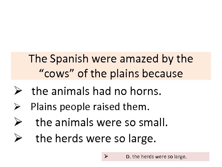 The Spanish were amazed by the “cows” of the plains because Ø the animals