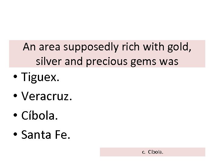 An area supposedly rich with gold, silver and precious gems was • Tiguex. •