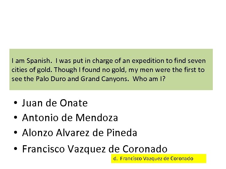 I am Spanish. I was put in charge of an expedition to find seven