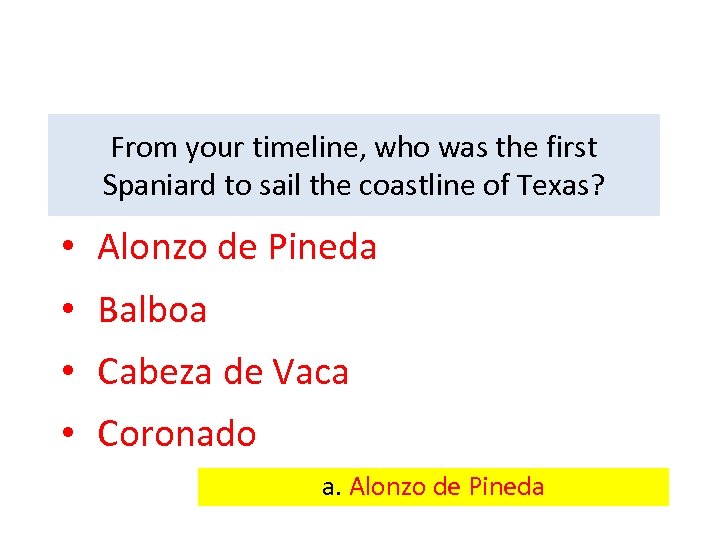 From your timeline, who was the first Spaniard to sail the coastline of Texas?