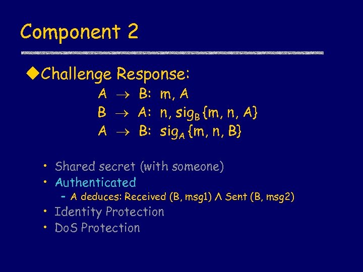 Component 2 u. Challenge Response: A B: m, A B A: n, sig. B