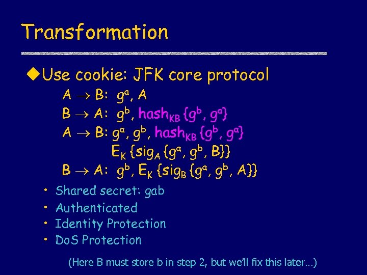 Transformation u. Use cookie: JFK core protocol A B: ga, A B A: gb,