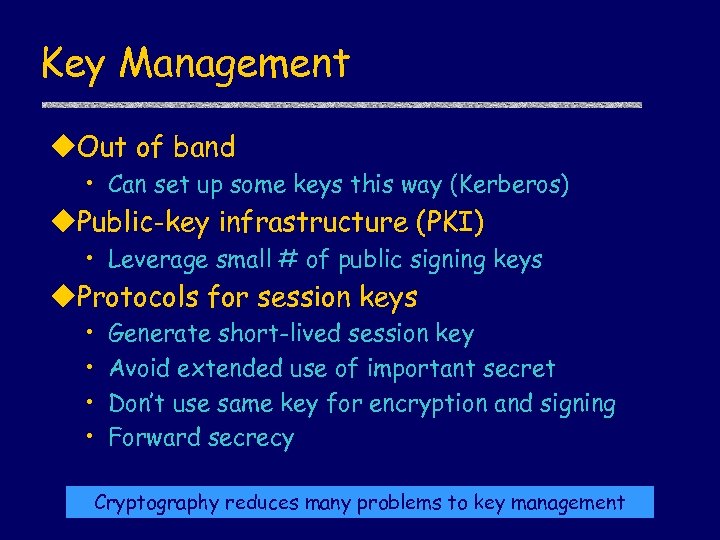 Key Management u. Out of band • Can set up some keys this way