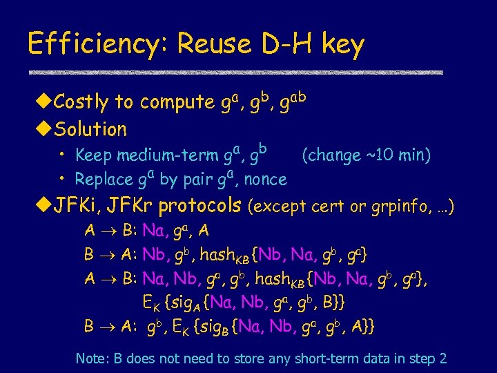 Efficiency: Reuse D-H key u. Costly to compute ga, gb, gab u. Solution •