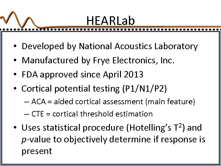 HEARLab • • Developed by National Acoustics Laboratory Manufactured by Frye Electronics, Inc. FDA