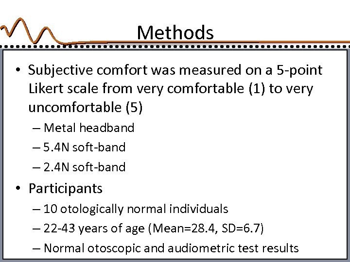 Methods • Subjective comfort was measured on a 5 -point Likert scale from very