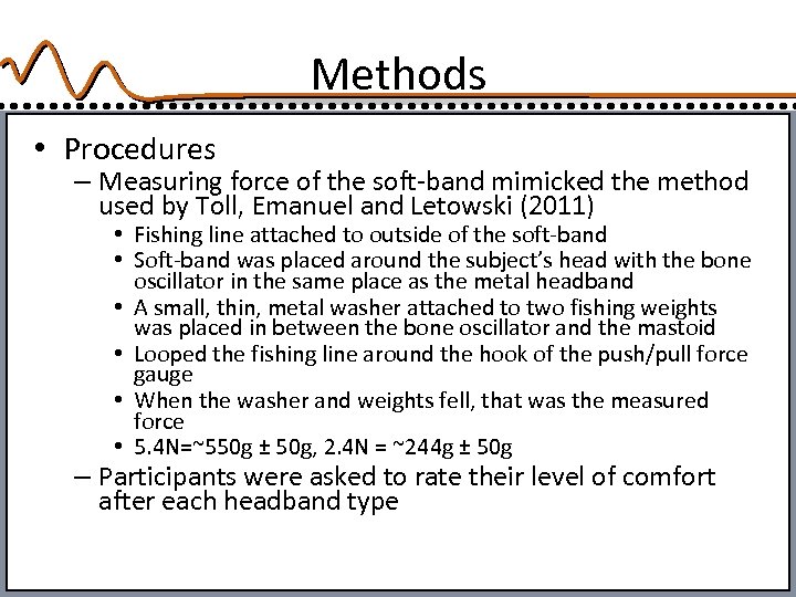 Methods • Procedures – Measuring force of the soft-band mimicked the method used by