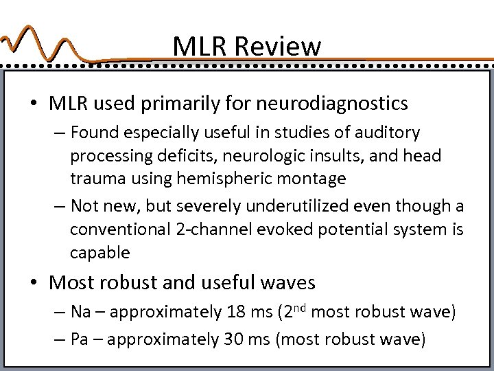 MLR Review • MLR used primarily for neurodiagnostics – Found especially useful in studies
