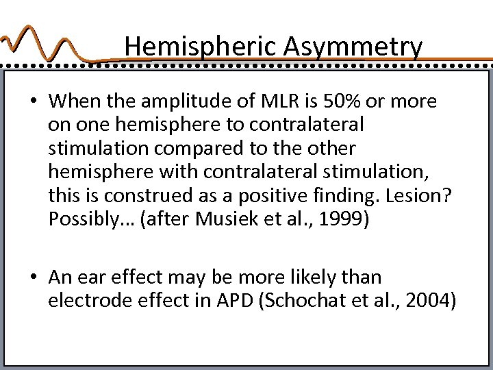Hemispheric Asymmetry • When the amplitude of MLR is 50% or more on one