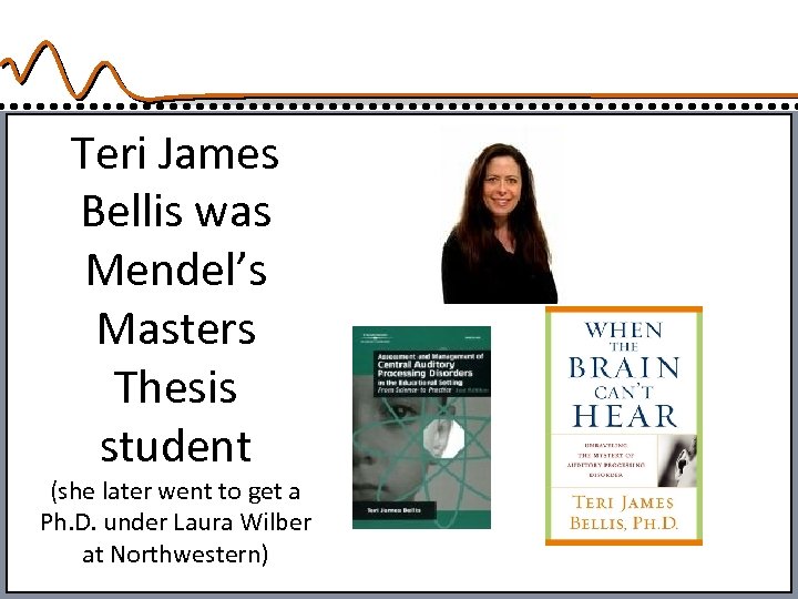 Teri James Bellis was Mendel’s Masters Thesis student (she later went to get a