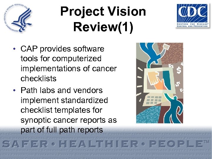 Project Vision Review(1) • CAP provides software tools for computerized implementations of cancer checklists