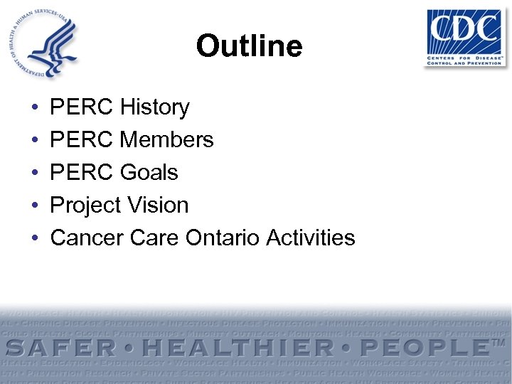Outline • • • PERC History PERC Members PERC Goals Project Vision Cancer Care