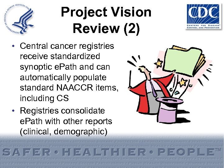 Project Vision Review (2) • Central cancer registries receive standardized synoptic e. Path and