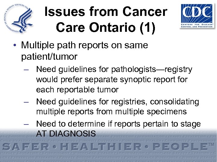 Issues from Cancer Care Ontario (1) • Multiple path reports on same patient/tumor –