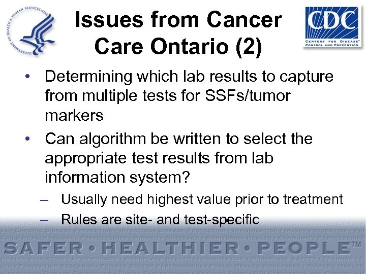Issues from Cancer Care Ontario (2) • Determining which lab results to capture from