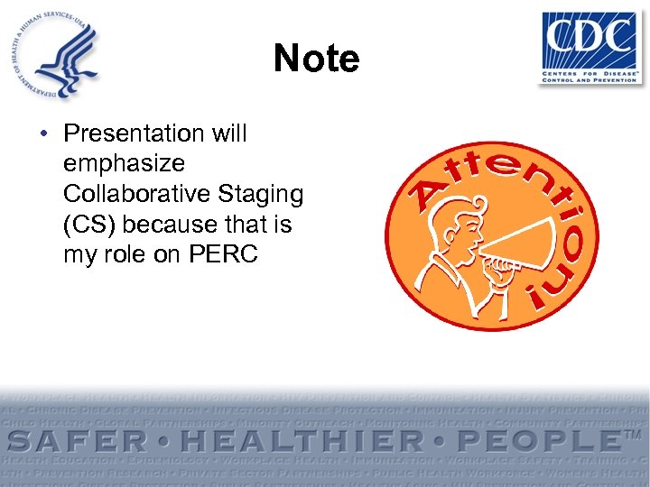 Note • Presentation will emphasize Collaborative Staging (CS) because that is my role on