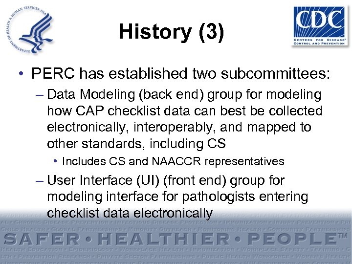 History (3) • PERC has established two subcommittees: – Data Modeling (back end) group