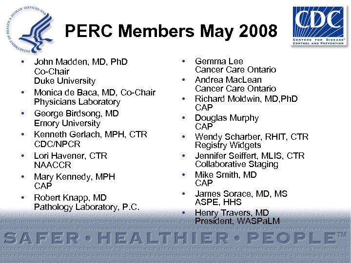 PERC Members May 2008 • • John Madden, MD, Ph. D Co-Chair Duke University