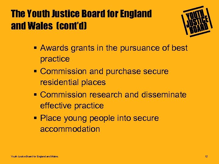 The Youth Justice Board for England Wales (cont’d) § Awards grants in the pursuance