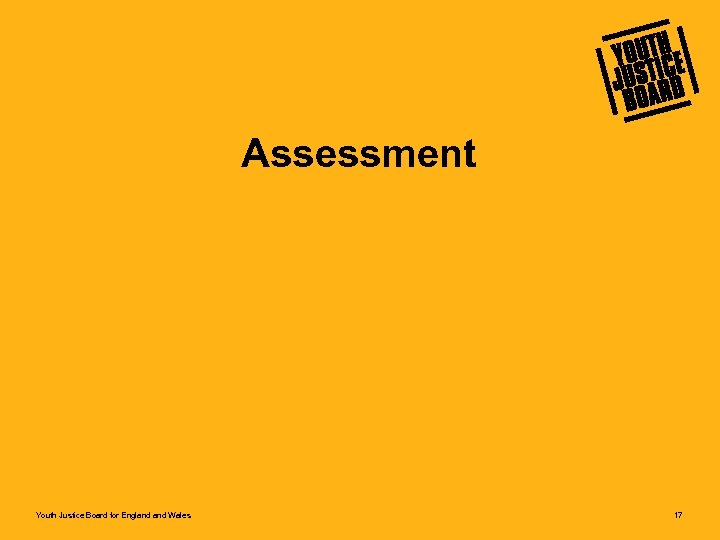 Assessment Youth Justice Board for England Wales 17 