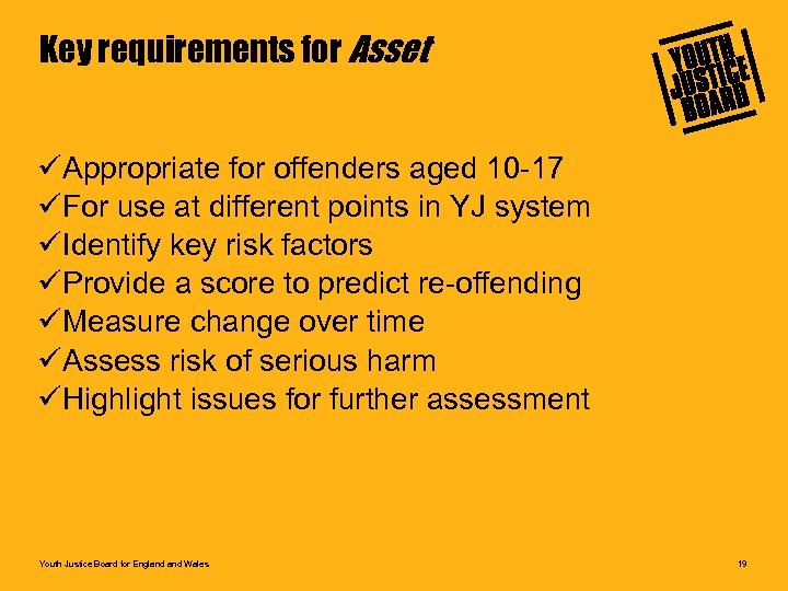 Key requirements for Asset üAppropriate for offenders aged 10 -17 üFor use at different