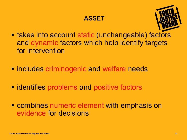ASSET § takes into account static (unchangeable) factors and dynamic factors which help identify
