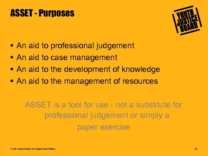 ASSET - Purposes § § An aid to professional judgement An aid to case