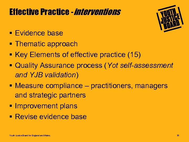 Effective Practice -interventions § § Evidence base Thematic approach Key Elements of effective practice