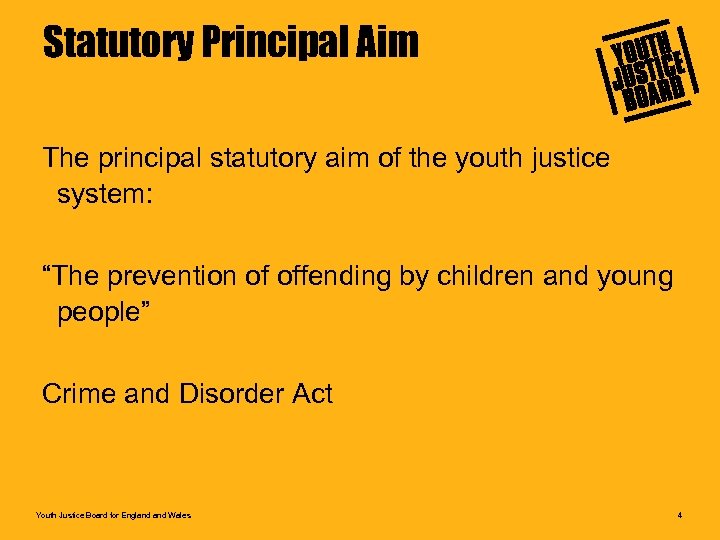 Statutory Principal Aim The principal statutory aim of the youth justice system: “The prevention