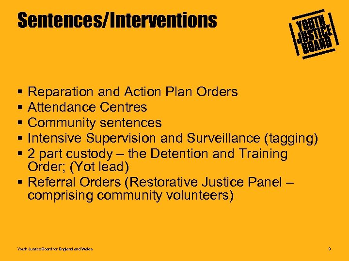 Sentences/Interventions § § § Reparation and Action Plan Orders Attendance Centres Community sentences Intensive