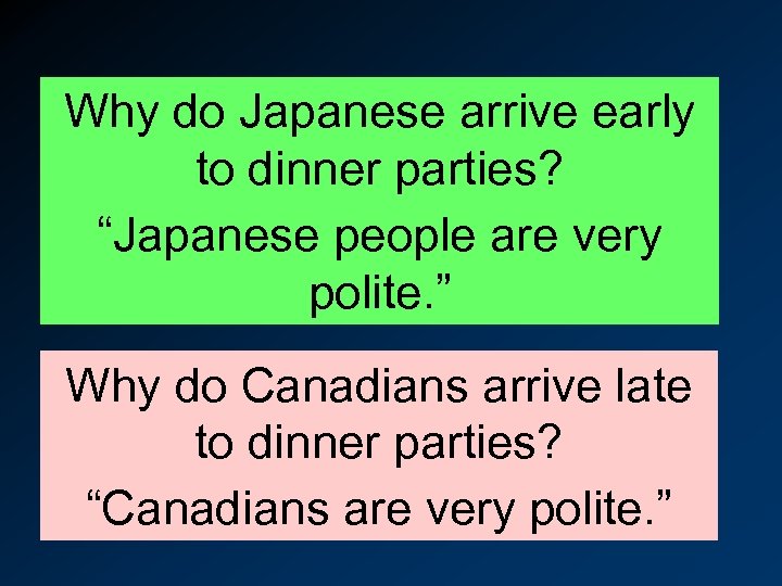 Why do Japanese arrive early to dinner parties? “Japanese people are very polite. ”