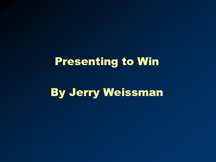 Presenting to Win By Jerry Weissman 
