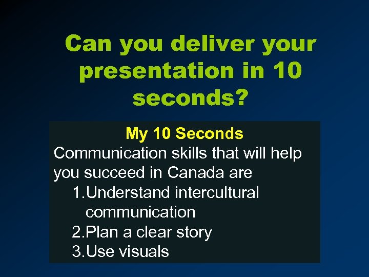 Can you deliver your presentation in 10 seconds? My 10 Seconds Communication skills that