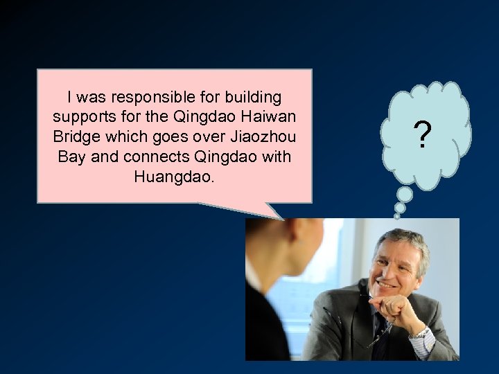 I was responsible for building supports for the Qingdao Haiwan Bridge which goes over