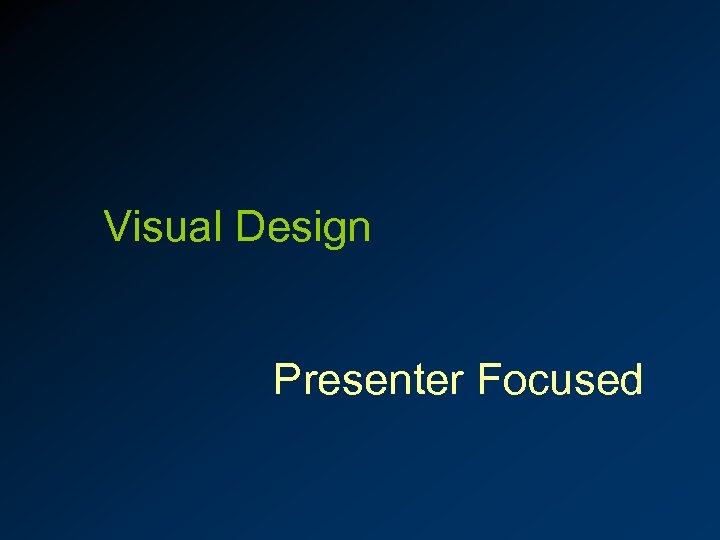 Visual Design Presenter Focused 