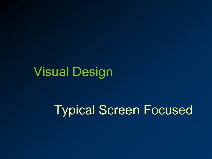 Visual Design Typical Screen Focused 