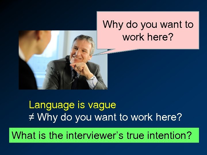 Why do you want to work here? Language is vague ≠ Why do you