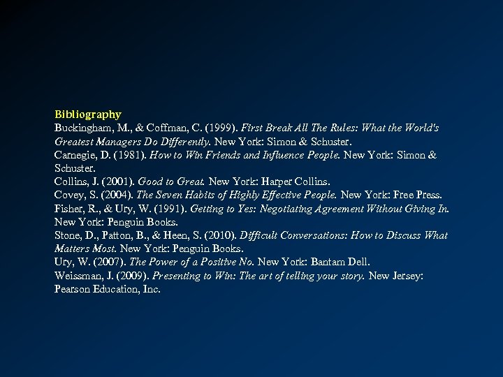 Bibliography Buckingham, M. , & Coffman, C. (1999). First Break All The Rules: What