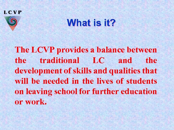 What is it? The LCVP provides a balance between the traditional LC and the