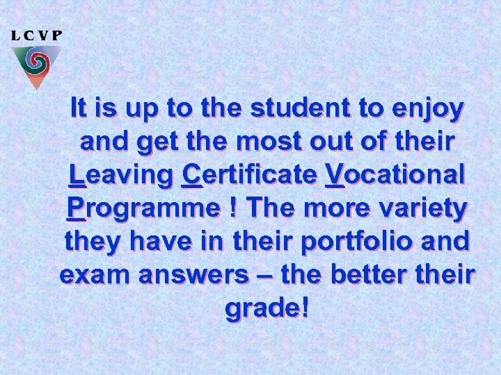 It is up to the student to enjoy and get the most out of